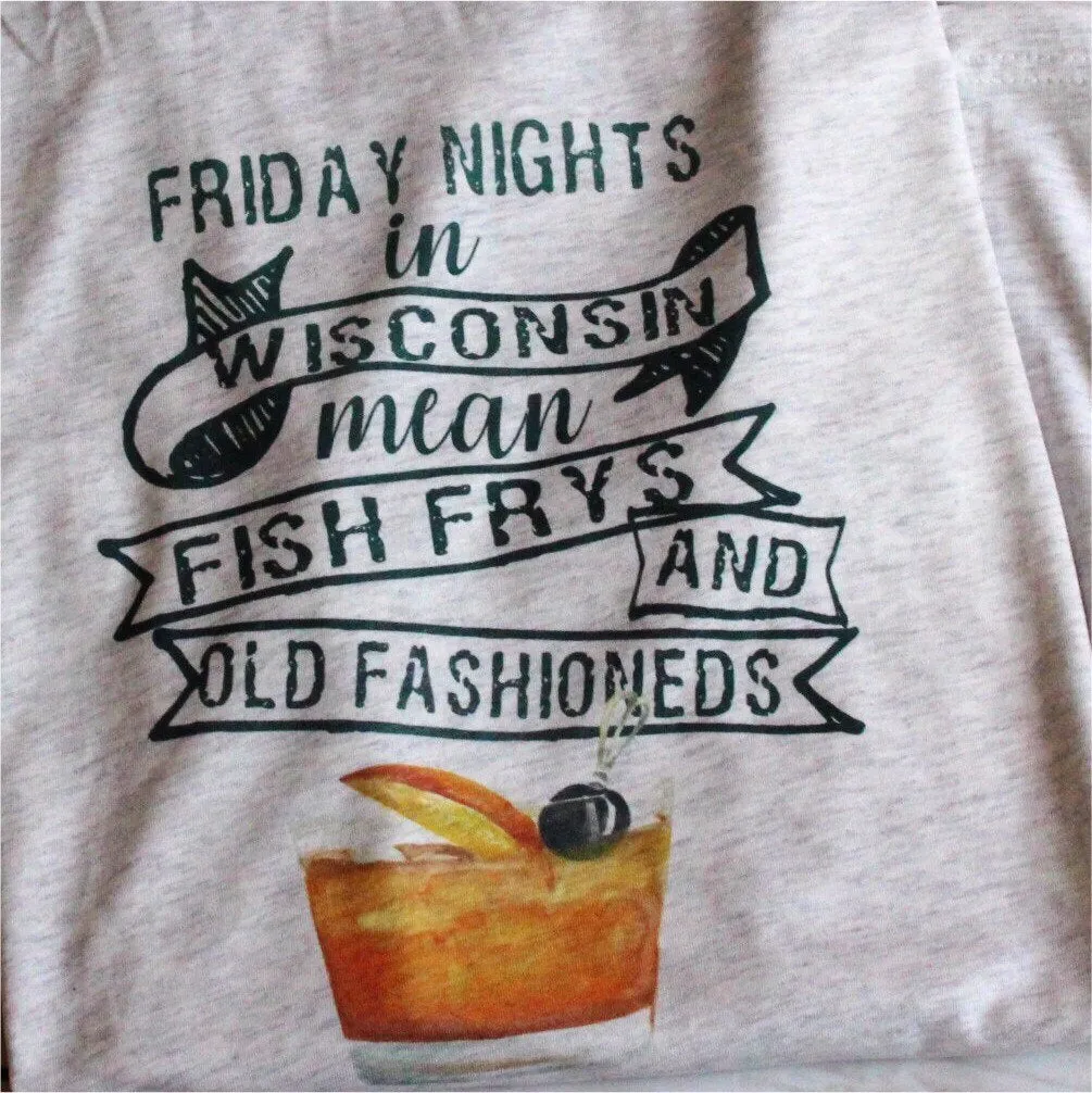 Friday Nights in Wisconsin Mean Fish Frys and Old Fashioneds Shirt, Fish Fry Shirt, Wisconsin Shirt, Funny Shirts