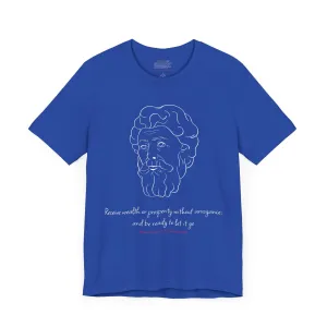 Marcus Aurelius "Receive wealth..." Quote T-Shirt