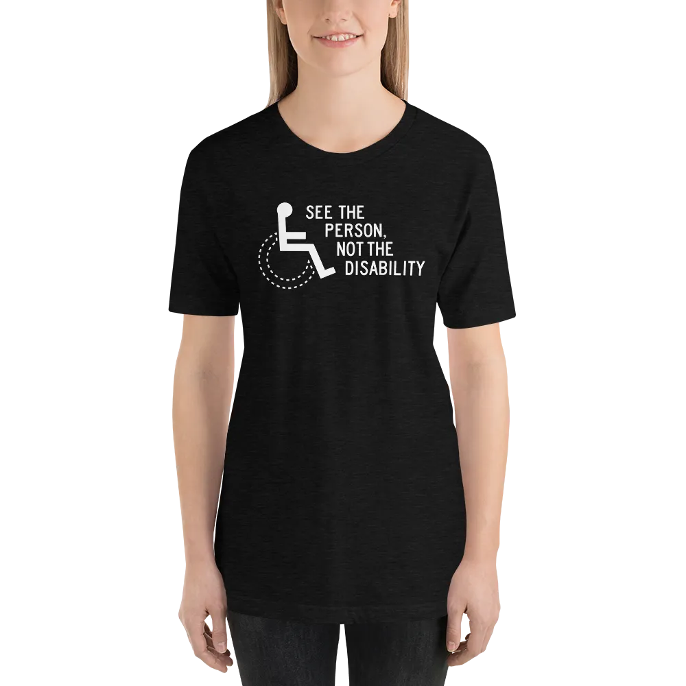See the Person, Not the Disability (Unisex Dark Color Shirts)