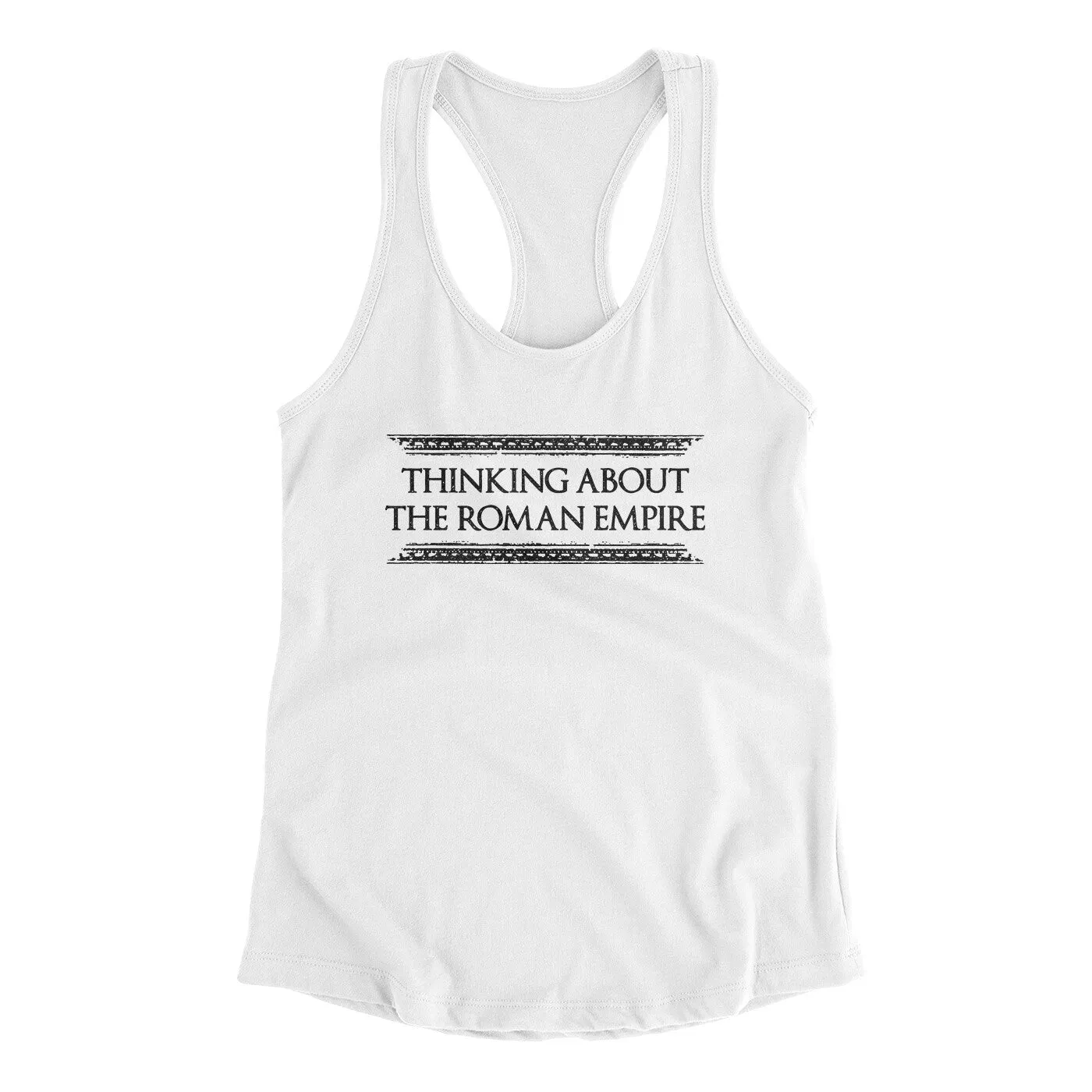 Thinking About The Roman Empire Women's Racerback Tank