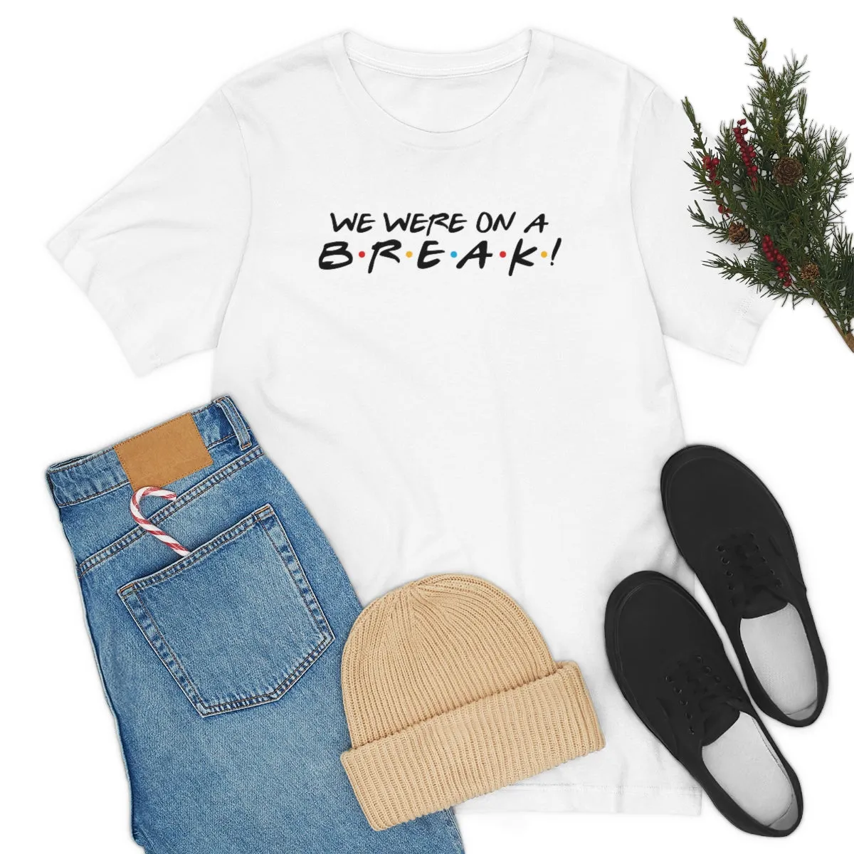 We were on a break-Unisex Jersey Short Sleeve Tee