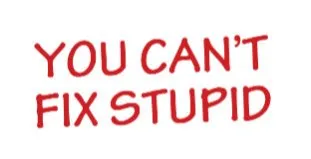 You Can't Fix Stupid, Soft White Short Sleeve T-shirt